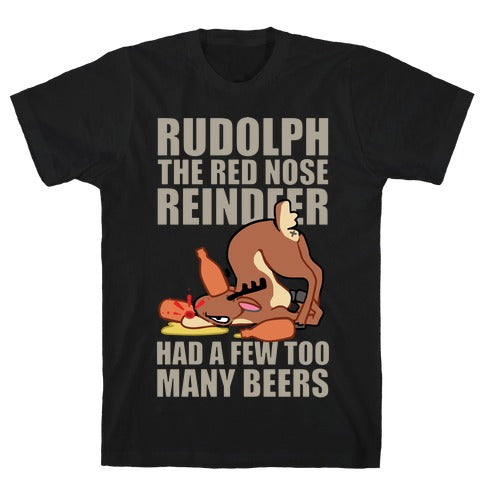 Rudolph The Red Nose Reindeer Had A Few Too Many Beers T-Shirt